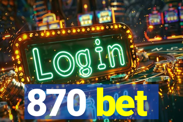 870 bet